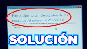Este equipo no cumple actualmente los requisitos del sistema de Windows 11 (
